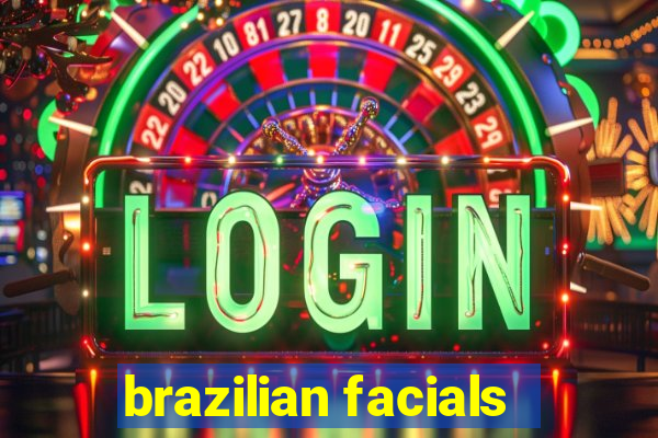 brazilian facials